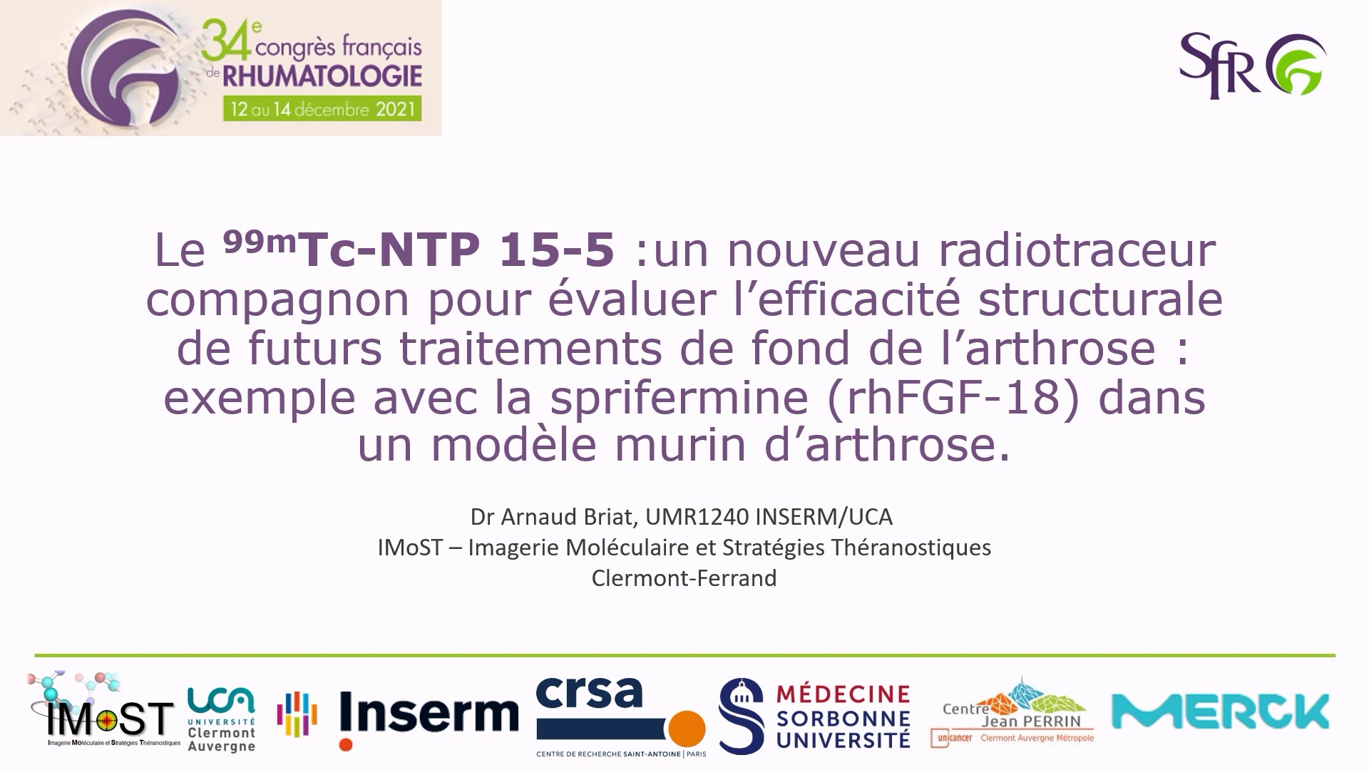 Le 99mTc-NTP 15-5 : un nouveau radiotraceur compagnon pour évaluer l’efficacité structurale de futurs traitements de fond de l’arthrose : exemple avec la sprifermine (rhFGF-18) dans un modèle murin d’arthrose